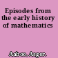 Episodes from the early history of mathematics