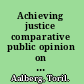 Achieving justice comparative public opinion on income distribution /