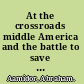 At the crossroads middle America and the battle to save the car industry /