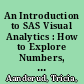 An Introduction to SAS Visual Analytics : How to Explore Numbers, Design Reports, and Gain Insight into Your Data /