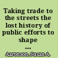 Taking trade to the streets the lost history of public efforts to shape globalization /