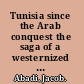 Tunisia since the Arab conquest the saga of a westernized muslim state /