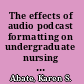 The effects of audio podcast formatting on undergraduate nursing student learning : a mixed methodology study /