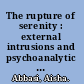 The rupture of serenity : external intrusions and psychoanalytic technique /