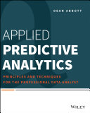 Applied predictive analytics principles and techniques for the professional data analyst /