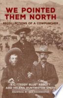 We pointed them north : recollections of a cowpuncher /