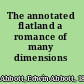 The annotated flatland a romance of many dimensions /