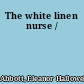 The white linen nurse /