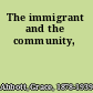 The immigrant and the community,
