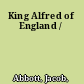 King Alfred of England /