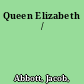 Queen Elizabeth /