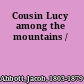 Cousin Lucy among the mountains /