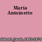 Maria Antoinette