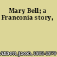 Mary Bell; a Franconia story,
