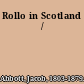 Rollo in Scotland /