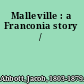 Malleville : a Franconia story /