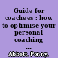 Guide for coachees : how to optimise your personal coaching journey /