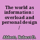 The world as information : overload and personal design /