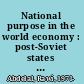 National purpose in the world economy : post-Soviet states in comparative perspective /