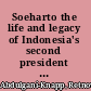 Soeharto the life and legacy of Indonesia's second president : an authorised biography /