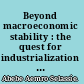 Beyond macroeconomic stability : the quest for industrialization in Uganda /