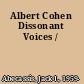Albert Cohen Dissonant Voices /
