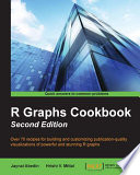 R graphs cookbook : over 70 recipes for building and customizing publication-quality visualization of powerful and stunning R graphs /