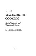 Zen macrobiotic cooking : book of Oriental and traditional recipes /