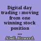 Digital day trading : moving from one winning stock position to the next /