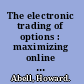 The electronic trading of options : maximizing online profits /