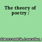 The theory of poetry /