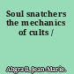 Soul snatchers the mechanics of cults /