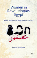 Women in Revolutionary Egypt : gender and the new geographics of identity /