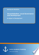 Decentralisation, local governance and development : an aspect of development /