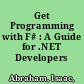 Get Programming with F# : A Guide for .NET Developers /