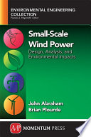 Small-scale wind power : design, analysis, and environmental impacts /