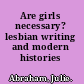 Are girls necessary? lesbian writing and modern histories /