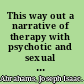 This way out a narrative of therapy with psychotic and sexual offenders. Vol. 2 /