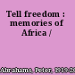 Tell freedom : memories of Africa /