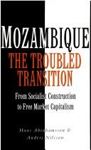 Mozambique, the troubled transition : from socialist construction to free market capitalism /