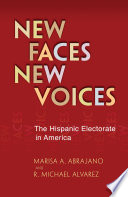 New faces, new voices the hispanic electorate in america /