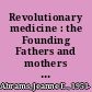 Revolutionary medicine : the Founding Fathers and mothers in sickness and in health /