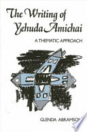 The writing of Yehuda Amichai a thematic approach /