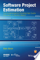 Software project estimation : the fundamentals for providng high quality information to decision makers /
