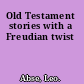 Old Testament stories with a Freudian twist