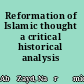 Reformation of Islamic thought a critical historical analysis /