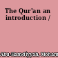 The Qur'an an introduction /