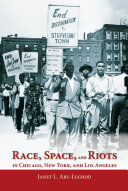 Race, space, and riots in Chicago, New York, and Los Angeles /