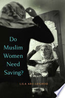 Do Muslim Women Need Saving? /