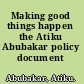 Making good things happen the Atiku Abubakar policy document /